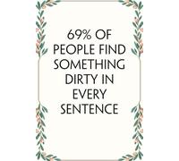 69% of People Find Something Dirty In Every Sentence: Notebook with Humor Sayings On Cover for The Office, Staff, Colleague, Teammates, School, Boss, Employees (110 pages,6"x9")