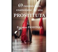 69 razones para enamorarse de una PROSTITUTA: Encanto PASIONAL