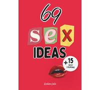 69 Sex Ideas Book for Couples: A Naughty Bucket List of Bedroom Games, Sexy Challenges & Intimate Date Nights. Fill-in Journal with Sex Coupons. Hot Gift for Valentine’s Day & Anniversaries