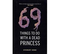69 Things To Do With A Dead Princess