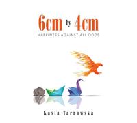 6cm by 4cm: Happiness Against All Odds