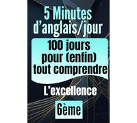 6e - 5 minutes d'anglais par jour : 100 jours pour (enfin) tout comprendre: Anglais 6em la méthode pour progresser : Cahier de leçons et d'exercices corrigés