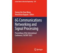 6G Communications Networking and Signal Processing: Proceedings of the International Conference, SGCNSP 2023 (Lecture Notes in Electrical Engineering)