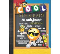 6th Grade All Subjects Workbook: Grade 6 Homeschool All-In-One Curriculum Worksheets: Math, Grammar, Science, History, Social Studies, Spelling, ... Tracker Sheets and End-of-Year Elevation Form