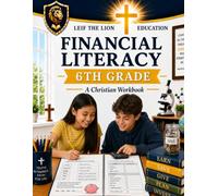 6th Grade Financial Literacy: A Christian Homeschool Workbook (Financial Literacy Workbooks)