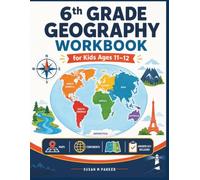 6th GRADE GEOGRAPHY WORKBOOK for Kids Ages 11-12 (FULL COLOR): WorlGeography, Maps, Continents, Countries, Landforms & Map Skills Practice Social Studies Activities with Answer Key for Grade 6