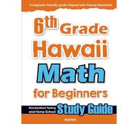 6th Grade Hawaii Math for Beginners: Standardized Testing and Home School Study Guide