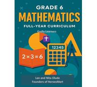 6th Grade Math for the Godly Learner Full-Year Curriculum: 180 Bible-Based Lessons with Real-Life Word Problems, Visual Models, and Full-Year ... for Christian Families (Godly Learners)
