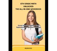 6TH GRADE MATH UNLOCKED: The All-In-One Workbook, Proven Practice Problems , Clear Explanations, Progressive Challenges
