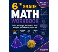 6th Grade Math Workbook: Ratios, Percentages, Pre-Algebra & More - Complete Practice for the School Year (Math Track)
