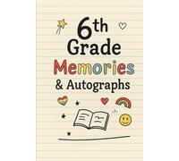 6th Grade Memories: A Colorful Keepsake for Friends & Fun: A Bright and Adorable End-of-Year Memory Book for 6th Graders to Treasure Their School Year, Friendships, and Smiles