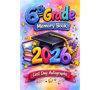 6th Grade Memory Book Last Day Autographs: Middle School Memory Journal for Classmates to Share Messages and Signatures