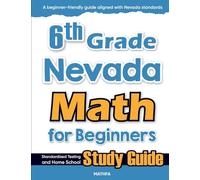 6th Grade Nevada Math for Beginners: Standardized Testing and Home School Study Guide