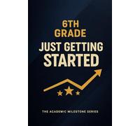 6th Grade Notebook: Just Getting Started - A Student Progress Journal for Middle School | The Academic Milestone Series