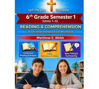 6th Grade Reading and Comprehension - Semester 1: A Christian Homeschool Workbook (Units 1 - 5) (Grades 3 - 12th Reading and Comprehension Semesters 1-2)