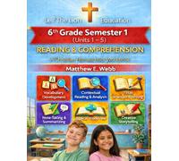 6th Grade Reading and Comprehension - Semester 1 Units (1 - 6): A Christian Homeschool Workbook (Grades 3 - 12th Reading and Comprehension Semesters 1-2)