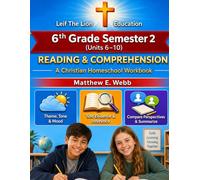 6th Grade Reading and Comprehension - Semester 2 Units (6- 10): A Christian Homeschool Workbook (Grades 3 - 12th Reading and Comprehension Semesters 1-2)