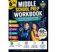 6th Middle School Prep Workbook: Math, Reading, Comprehension, Writing, Science & Social Studies in One Book