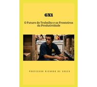 6x1: O Futuro do Trabalho e as Fronteiras da Produtividade
