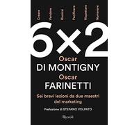 6x2. Sei brevi lezioni da due maestri del marketing (Saggi italiani)