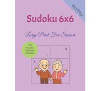 6x6 Sudoku For Seniors: Large Print Easy Sudoku for Seniors | Very Easy Levels | 132 Gentle Brain Games for Older Adults & Beginners to Sudoku | Solutions Included | 8.5 x 11 inches, 132 pages