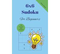 6x6 Sudoku Puzzles: Very Easy 6×6 Sudoku for Beginners | Simple Logic Puzzles with Solutions | Perfect for Kids, Adults, Seniors, Sudoku Learners | 6 x 9 inches, 132 pages