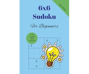 6x6 Sudoku Puzzles: Very Easy 6×6 Sudoku for Beginners | Simple Logic Puzzles with Solutions | Perfect for Kids, Adults, Seniors, Sudoku Learners | 6 x 9 inches, 132 pages