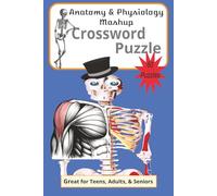 6x9, 120 pages, Anatomy & Physiology Mashup Crossword Puzzle: Great for Teens, Adults, and Seniors, 60 puzzles, Fun and Educational