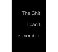 6x9 Lined notebook, 200 pages, "The shit I can't remember" Notebook: Paperback notebook