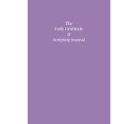 6x9" Undated Lavender Purple - The Daily Gratitude & Scripting Journal: Cultivate gratitude, clarity, and calm through daily writing