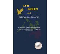 7.641 Inseln & Ketchup aus Bananen: 80 skurrile Fakten, Rekorde und Geheimnisse über die Philippinen, die Du garantiert noch nicht kanntest!