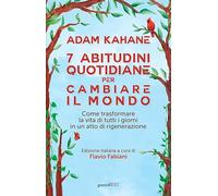 7 abitudini quotidiane per cambiare il mondo. Come trasformare la vita di tutti i giorni in un atto di rigenerazione