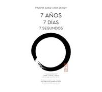 7 años, 7 días, 7 segundos: Y tú, ¿hacia dónde vas?