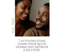 7 attitudes d’une femme pour qu’un homme soit heureux à ses côtés (Phase 2 - Comprendre les hommes et leur psychologie)