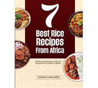 7 Best Rice Recipes From Africa: Wholesome Recipes To Help You Navigate African Rice Cuisines.
