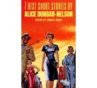 7 Best Short Stories By Alice Dunbar-nelson (ebook)