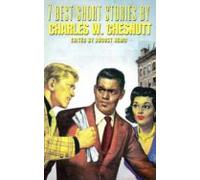 7 Best Short Stories By Charles W. Chesnutt (ebook)