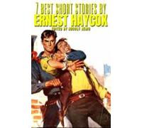 7 Best Short Stories By Ernest Haycox (ebook)
