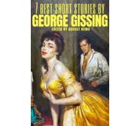7 Best Short Stories By George Gissing (ebook)