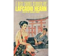 7 Best Short Stories By Lafcadio Hearn (ebook)