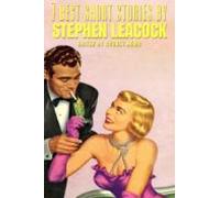 7 Best Short Stories By Stephen Leacock (ebook)