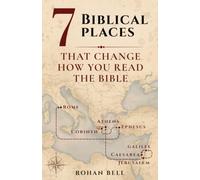 7 Biblical Places That Change How You Read The Bible
