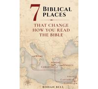 7 Biblical Places That Change How You Read The Bible