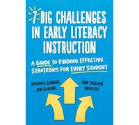 7 Big Challenges in Early Literacy Instruction: A Guide to Finding Effective Strategies for Every Student
