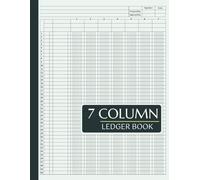 7 Column Accounting Ledger Book, Bookkeeping Record Book and Journal: Organized Financial Record Logbook for Small Business, Self-Employed, Bookkeeping, and Budget Tracking
