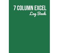 7 Column Excel Log Book: Multi-Purpose 7 Column Ledger for Expense, Inventory, or Task Logging, Organize Daily Tasks, Budgets, and Data, Small Business Supplies Ledger Book for Bookkeeping