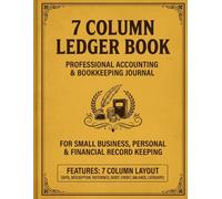 7 Column Ledger Book: Multipurpose Accounting Log for Daily Expenses, Income, Small Supplies, Budget Tracking, Inventory, Time, Mileage, Orders, ... Equipment, Bookkeeping & Business Records