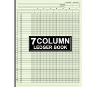 7 Column Ledger Book: Precision in Finances - A Comprehensive Guide to Mastering 7-Column Ledger Bookkeeping for Seamless Record-Keeping and Financial Success
