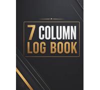 7 Column Log Book: Multipurpose Blank Columnar Notebook for Bookkeeping, Accounting, Inventory Tracking, Expense Recording, Data Organization, Lists, Logs, and Personal or Business Use