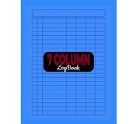 7 Column Logbook: Accounting Ledger for Small Business Expense Tracker, Financial Record Book, Seven Column Analysis Pad and Cash Receipts Journal